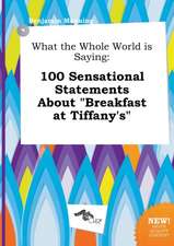 What the Whole World Is Saying: 100 Sensational Statements about Breakfast at Tiffany's