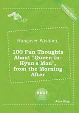 Hangover Wisdom, 100 Fun Thoughts about Queen In-Hyun's Man, from the Morning After