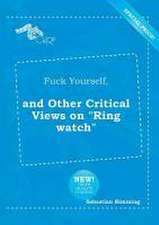 Fuck Yourself, and Other Critical Views on Ring Watch