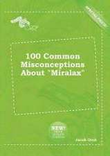 100 Common Misconceptions about Miralax