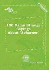 100 Damn Strange Sayings about Scharner