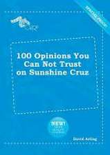 100 Opinions You Can Not Trust on Sunshine Cruz