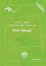 2013's Most Controversial Views on Port Klang