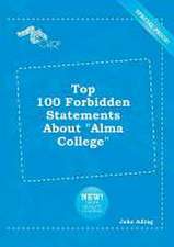 Top 100 Forbidden Statements about Alma College