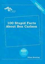 100 Stupid Facts about Ben Carlson