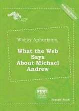 Wacky Aphorisms, What the Web Says about Michael Andrew