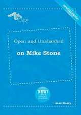 Open and Unabashed on Mike Stone