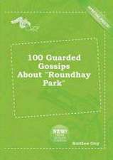 100 Guarded Gossips about Roundhay Park