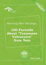 Morning After Musings, 100 Factoids about Tennessee Volunteers from 5am