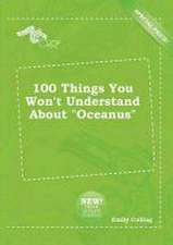 100 Things You Won't Understand about Oceanus