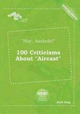 Hey, Asshole! 100 Criticisms about Aircast