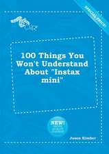 100 Things You Won't Understand about Instax Mini