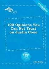 100 Opinions You Can Not Trust on Justin Cone