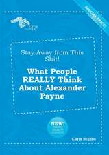 Stay Away from This Shit! What People Really Think about Alexander Payne