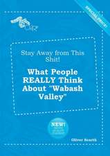 Stay Away from This Shit! What People Really Think about Wabash Valley