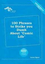 100 Phrases to Strike You Dumb about Comic Life