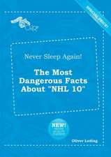 Never Sleep Again! the Most Dangerous Facts about NHL 10