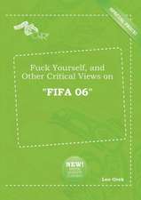 Fuck Yourself, and Other Critical Views on Fifa 06