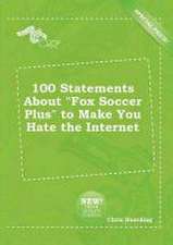 100 Statements about Fox Soccer Plus to Make You Hate the Internet