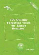 100 Quickly Forgotten Views on Dance Remixes