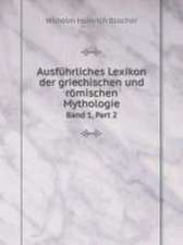 Ausfuhrliches Lexikon der griechischen und romischen Mythologie: Band 1, Teil 2