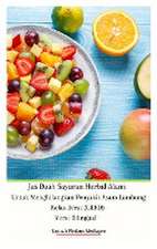 Jus Buah Sayuran Herbal Alami Untuk Menghilangkan Penyakit Asam Lambung Kelas Berat (GERD) Versi Bilingual Hardcover Edition