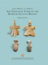 From 8000 BC to 2000 BC: Six Thousand Years of the Burdur - Antalya Region