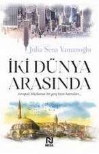 Iki Dünya Arasinda - Avrupali Müslüman Bir Genc Kizin Hatiralari...