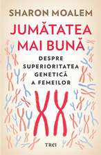 Jumătatea mai bună. Despre superioritatea genetică a femeilor