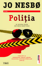 POLITIA: AL ZECELEA VOLUM DIN SERIA HARRY HOLE