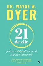 21 de zile pentru a dobândi succesul și pacea interioară