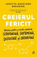 Creierul fericit: Obiceiuri pentru a crește nivelul de serotonină, dopamină, oxitocină și endorfină