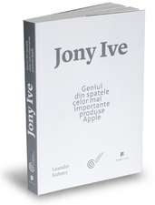 Jony Ive: Geniul din spatele celor mai importante produse Apple