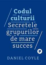 Codul culturii: Secretele grupurilor de mare succes