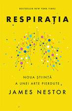 Respirația: Noua Știință a unei Arte Pierdute