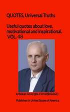 Useful quotes about love, motivational and inspirational. VOL.48: QUOTES, Universal Truths