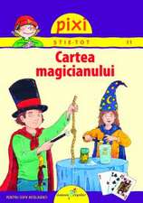 PIXI ŞTIE-TOT - CARTEA MAGICIANULUI