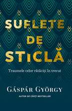 Suflete de sticlă: Traumele celor rătăciți în trecut