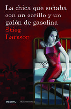 La Chica Que Sonaba Con un Cerillo y un Galon de Gasolina = The Girl Who Played with Fire