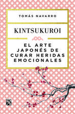 El Arte Japonés de Curar Heridas Emocionales: Kint