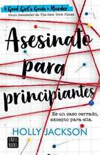 Asesinato Para Principiantes / A Good Girl´s Guide to Murder (Spanish Edition)