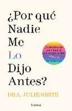 ¿Por Qué Nadie Me Lo Dijo Antes?: Herramientas Psicológicas Para Superar Los Altibajos del Día a Día / Why Has Nobody Told Me This Before?