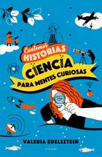 Contemos Historias: Ciencia Para Mentes Curiosas / Let's Tell Stories: Science F or Curious Minds