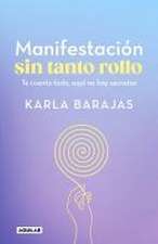 Manifestación Sin Tanto Rollo / Manifestation Without the Fuss: Find Out Everyth Ing, with No Secrets