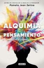 La Alquimia del Pensamiento: ¿Qué Más Es Posible Para Mí? / The Alchemy of Thoug Ht: What Else Is Possible for Me?