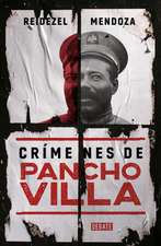 Crímenes de Pancho Villa / Crimes by Pancho Villa