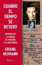 Cuando El Tiempo Se Detuvo: Memorias de la Guerra de Mi Padre Y Lo Que Queda / When Time Stopped: A Memoir of My Father's War and What Remains