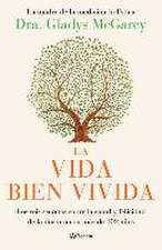 La Vida Bien Vivida: Los Seis Secretos Sobre La Salud Y Felicidad de la Doctora Con Más de 102 Años / The Well-Lived Life (Spanish Edition)