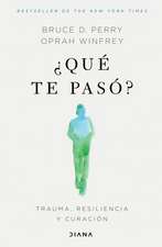 ¿Qué Te Pasó?: Trauma, Resiliencia Y Curación / What Happened to You?: Conversations on Trauma, Resilience, and Healing (Spanish Edition)