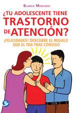 Tu Adolescente Tiene Trastorno de Atencion?: Felicidades! Descubre El Regalo Que El Tda Trae Consigo